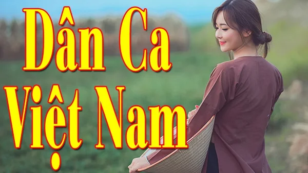 Dân ca Việt Nam mang đậm nét đẹp làng quê