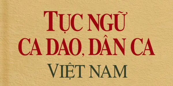 Kho tàng ca dao tục ngữ Việt Nam rất đa dạng