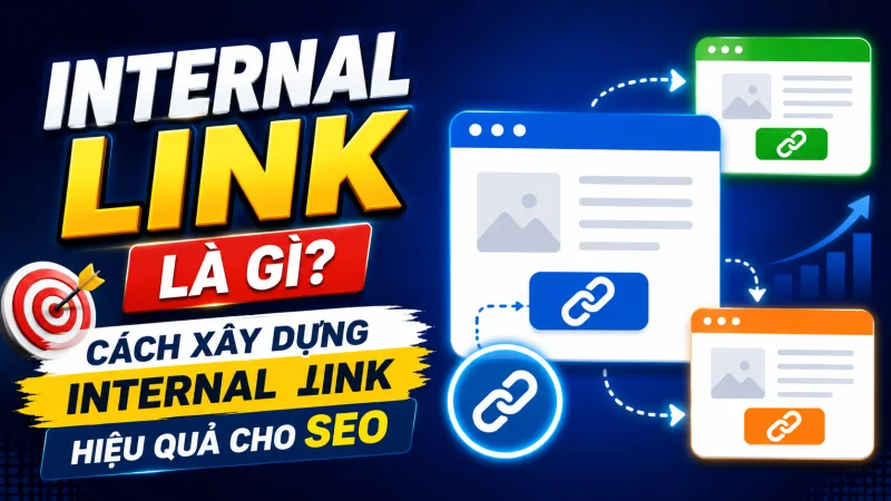 Internal Link là gì? Cách xây dựng Internal Link hiệu quả cho SEO