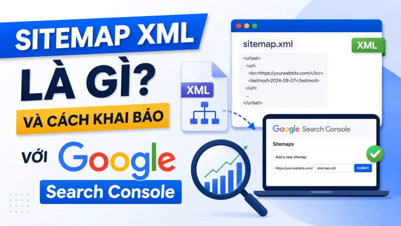 Sitemap XML là gì và cách khai báo với Google Search Console