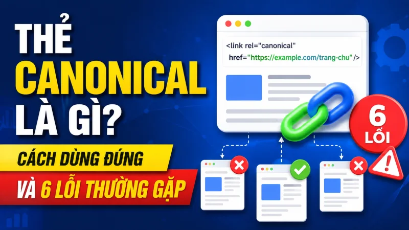 Thẻ canonical: khi nào cần, khi nào làm hỏng, và vì sao Google có thể bỏ qua