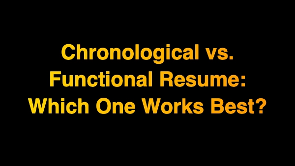 Chronological vs. Functional Resume: Which One Works Best?