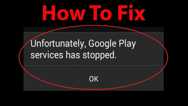 How to Fix the "Unfortunately, Google Play Services Has Stopped" Error