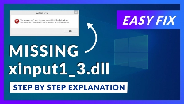 Why Does the xinput1_3.dll Error Occur and How to Quickly Fix It